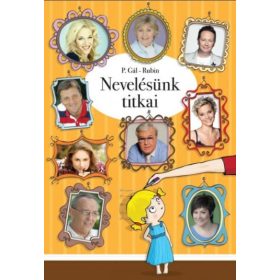 P. Gál Judit: Nevelésünk titkai