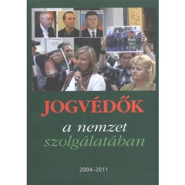   Varga Domokos György: JOGVÉDŐK A NEMZET SZOLGÁLATÁBAN 2004-2011.