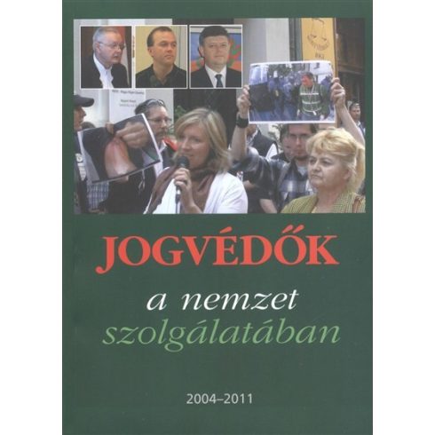 Varga Domokos György: JOGVÉDŐK A NEMZET SZOLGÁLATÁBAN 2004-2011.