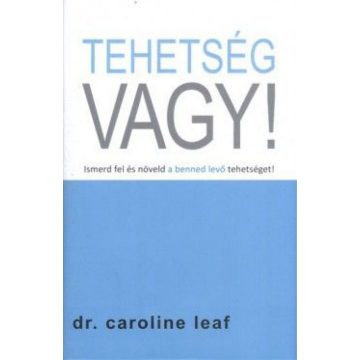 Dr. Caroline Leaf: Tehetség vagy