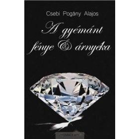Csebi Pogány Alajos: A gyémánt fénye és árnyéka