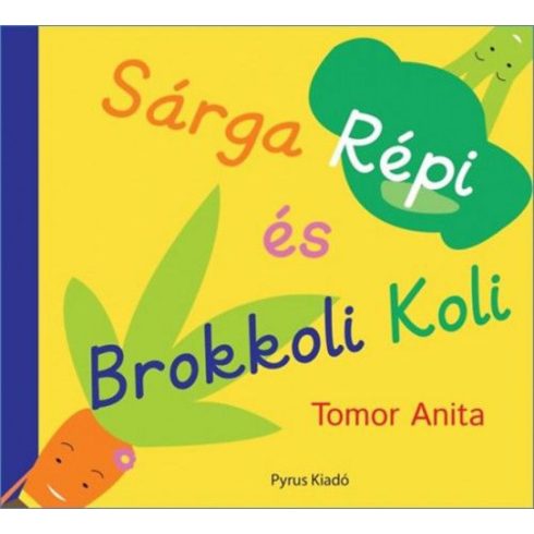 Tomor Anita: Sárga Répi és Brokkoli Koli