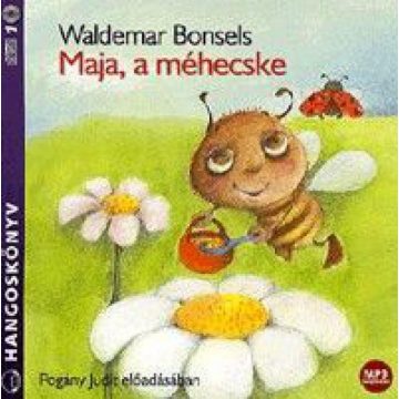   Waldemar Bonsels: Maja, a méhecske - Hangoskönyv (MP3) - Pogány Judit előadásában