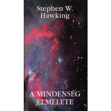   Stephen W. Hawking: A MINDENSÉG ELMÉLETE - A VILÁGEGYETEM EREDETE ÉS SORSA