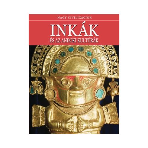 : Inkák és az andoki kultúrák - Nagy civilizációk 1.
