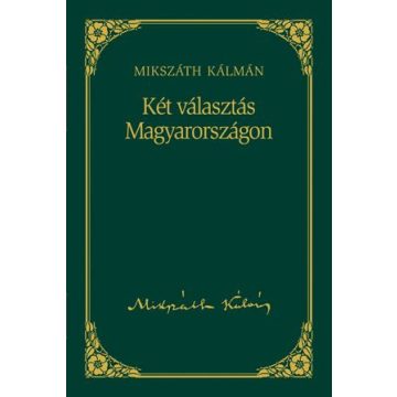 Mikszáth Kálmán: Két választás Magyarországon