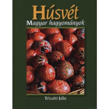Tészabó Júlia: Húsvét - Magyar hagyományok