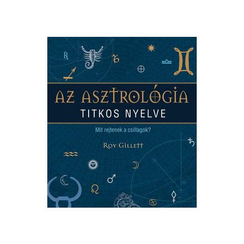 Roy Gillett: Az asztrológia titkos nyelve