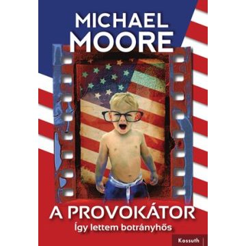 Michael Moore: A provokátor