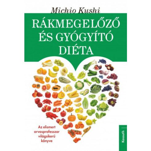 Michio Kushi: Rákmegelőző és gyógyító diéta - Makrobiotikus egészségvédelem