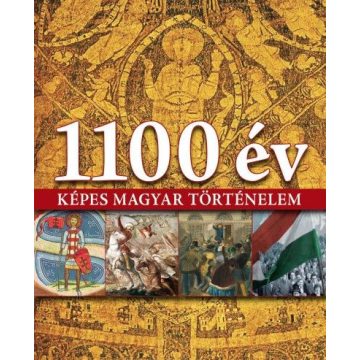 Marton Éva: 1100 év - Képes magyar történelem