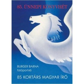   Burger Barna: 85. Ünnepi Könyvhét – 85 kortárs magyar író (antikvár)