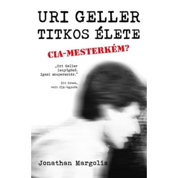 Jonathan Margolis: Uri Geller titkos élete