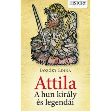 Bozóky Edina: Attila - A Hun király és legendái