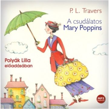   Pamela Lyndon Travers: A csudálatos Mary Poppins - Hangoskönyv - MP3 - Polyák Lilla előadásában