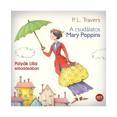Pamela Lyndon Travers: A csudálatos Mary Poppins - Hangoskönyv - MP3 - Polyák Lilla előadásában