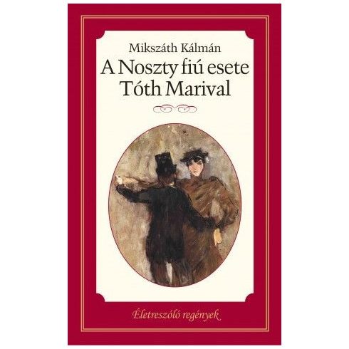 Mikszáth Kálmán: A Noszty fiú esete Tóth Marival