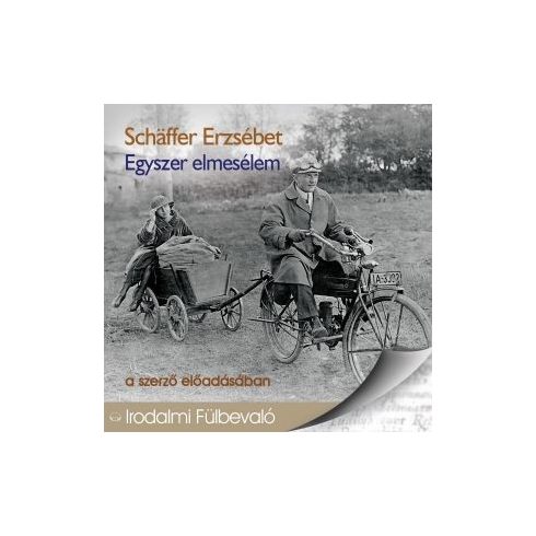Schäffer Erzsébet: Egyszer elmesélem - Hangoskönyv
