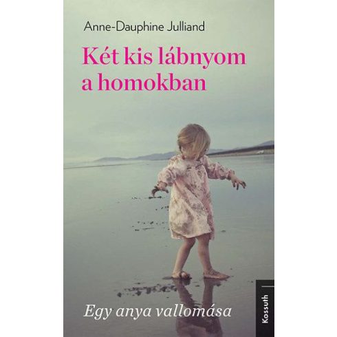 Anne-Dauphine Julliand: Két kis lábnyom a homokban - Egy anya vallomása