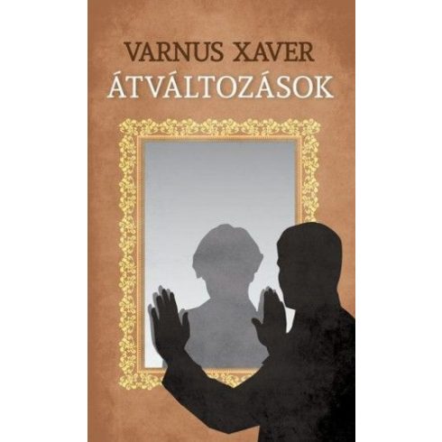 Varnus Xavér: Átváltozások