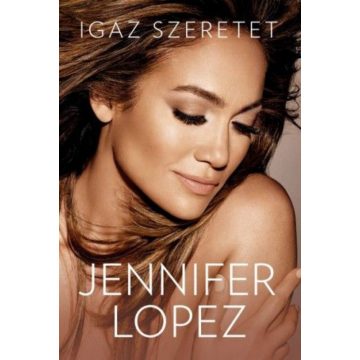 Jennifer Lopez: Igaz szeretet