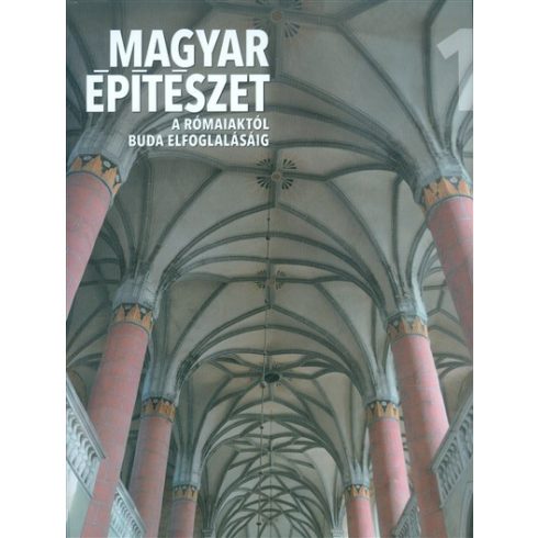 Buzás Gergely, Tóth Endre: Magyar építészet 1. - A rómaiaktól Buda elfoglalásáig