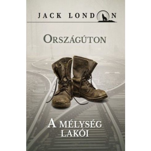 Jack London: Országúton - A mélység lakói