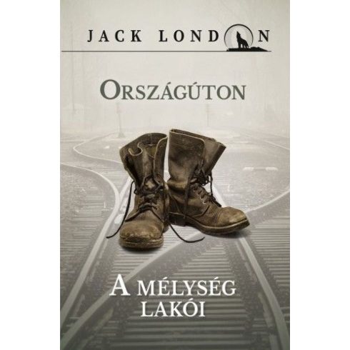 Jack London: Országúton - A mélység lakói