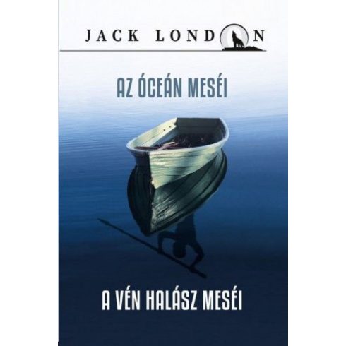 Jack London: Az óceán meséi - A vén halász meséi