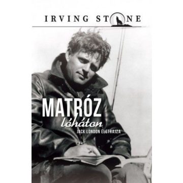Irving Stone: Matróz lóháton