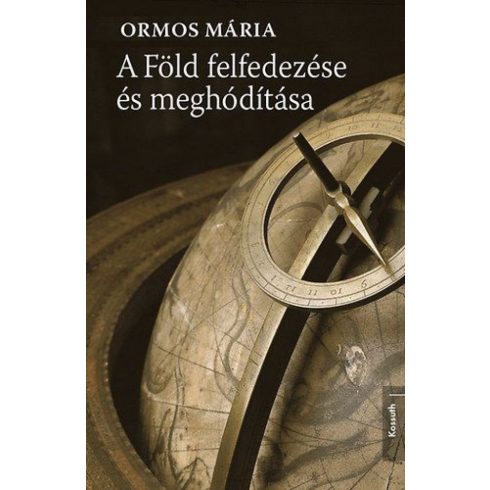 Ormos Mária: A Föld felfedezése és meghódítása