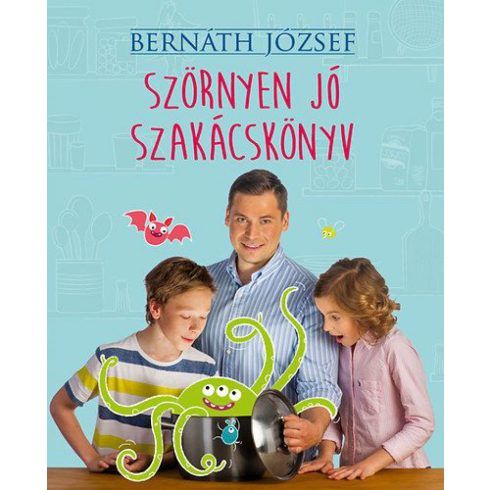 Bernáth József: Szörnyen jó szakácskönyv