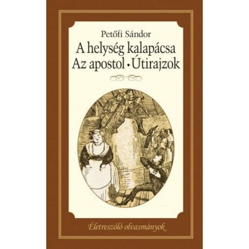 Petőfi Sándor: A helység kalapácsa - Az apostol - Útirajzok