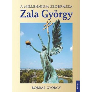 Borbás György: Zala György - A millenium szobrásza