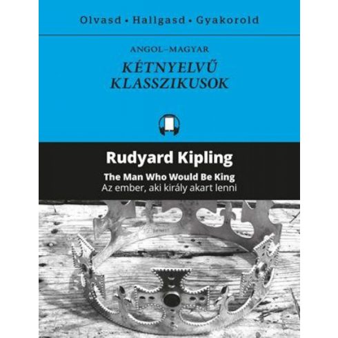 Rudyard Kipling: Az ember, aki király akart lenni - The Man Who Would Be King