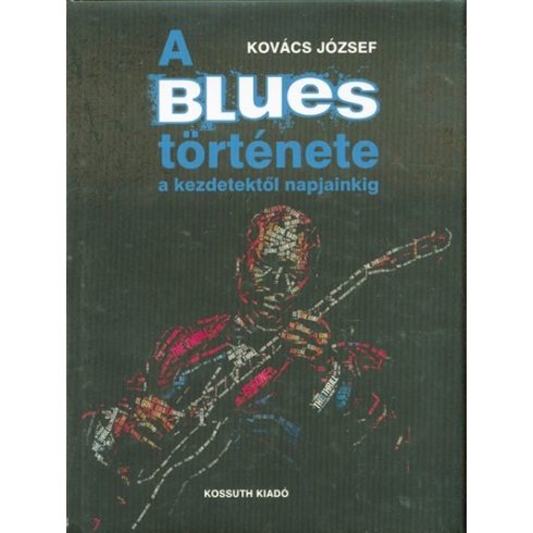 Kovács József: A Blues története a kezdetektől napjainkig