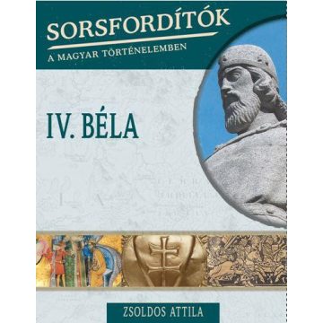 Zsoldos Attila: IV. Béla