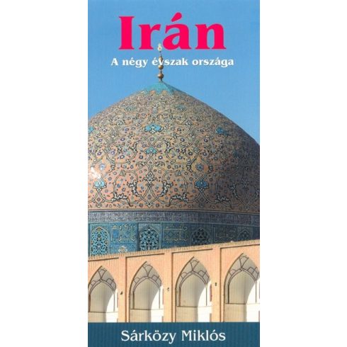 Sárközy Miklós: Irán - A négy évszak országa
