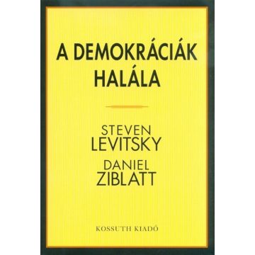 Daniel Ziblatt, Steven Levitsky: A demokráciák halála