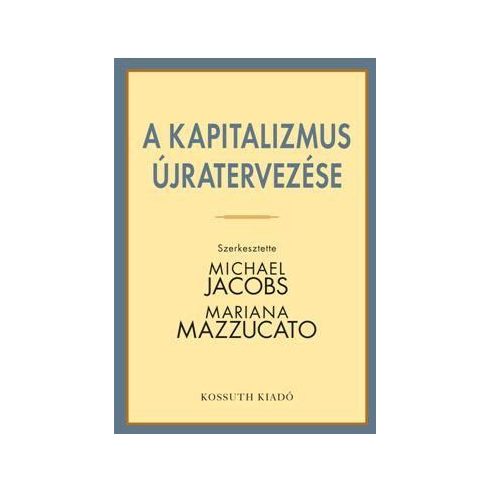 Mariana Mazzucato, Michael Jacobs: A kapitalizmus újratervezése