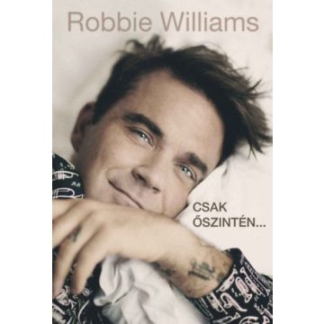 Chris Heath: Robbie Williams - Csak őszintén...