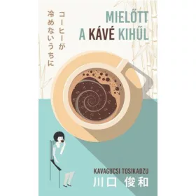Kavagucsi Tosikadzu: Mielőtt a kávé kihűl
