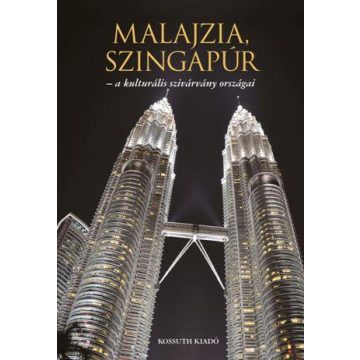   Ágh Attila, Varga Gyula: Malajzia, Szingapúr - A kulturális szivárvány országai