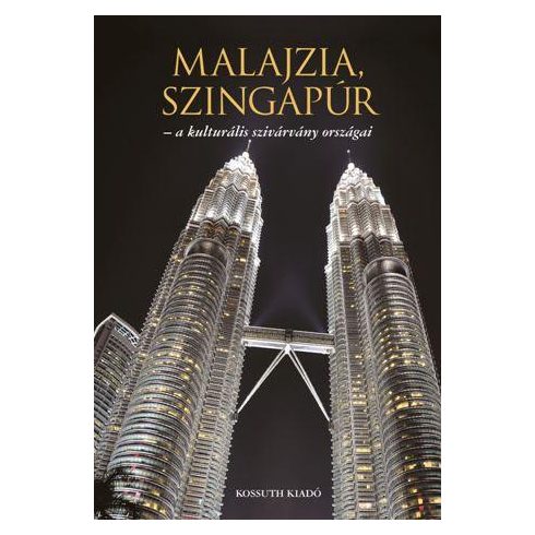 Ágh Attila, Varga Gyula: Malajzia, Szingapúr - A kulturális szivárvány országai
