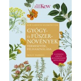   Holly Farrel: Gyógy- és fűszernövények termesztése, felhasználása