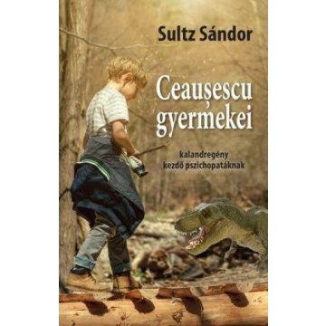 Sultz Sándor: Ceausescu gyermekei