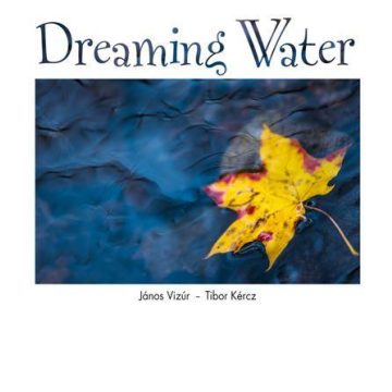 Kercz Tibor, Vizúr János: Dreaming waters