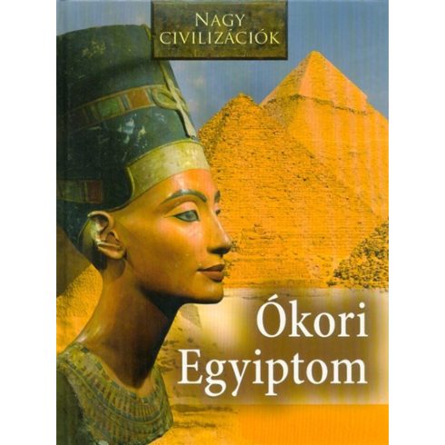 : Az Ókori Egyiptom - Nagy civilizációk
