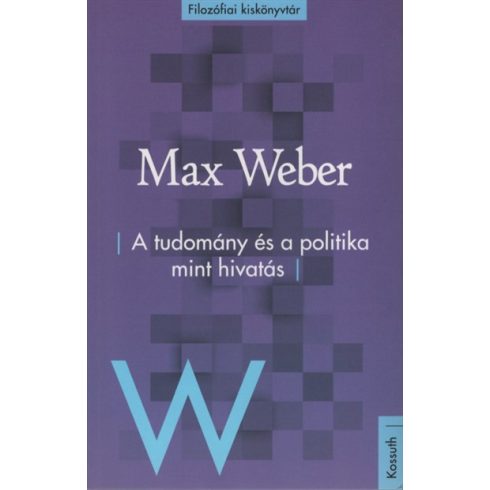Max Weber: A tudomány és a politika mint hivatás