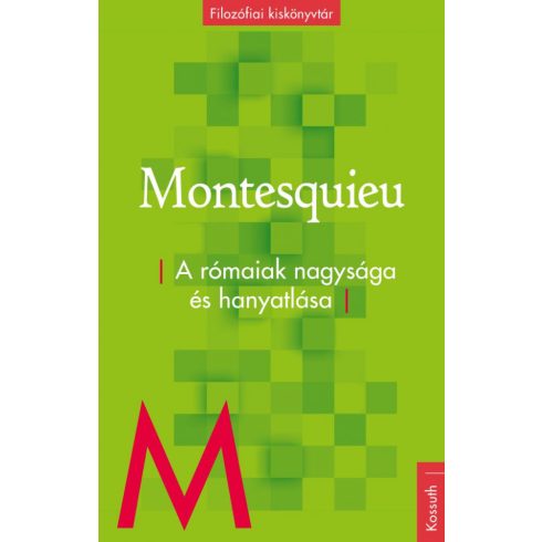 Charles-Louis Montesquieu: A rómaiak nagysága és hanyatlása